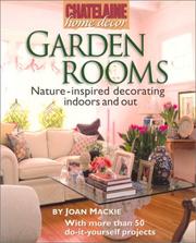 Cover of: Garden Rooms: Nature-Inspired Decorating Indoors and Out (Chatelaine Home Decor)
