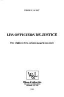 Cover of: Les officiers de justice: des origines de la colonie jusqu'à nos jours