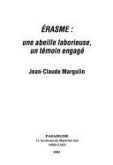 Cover of: Érasme, une abeille laborieuse, un témoin engagé