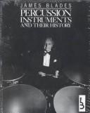 Cover of: Percussion instruments and their history. by James Blades