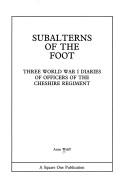 Cover of: Subalterns of the foot: three World War I diaries of officers of the Cheshire Regiment