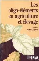 Cover of: oligo-éléments en agriculture et élevage: incidences sur la nutrition humaine