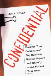 Cover of: Confidential: Uncover Your Competitors' Top Business Secrets Legally and Quickly--and Protect Your Own