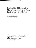 Cover of: Lords of the hills: ancient Maya settlement in the Puuc region, Yucatan, Mexico