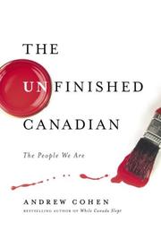 Cover of: The Unfinished Canadian by Andrew Cohen