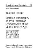 Cover of: Egyptian iconography on Syro-Palestinian cylinder seals of the Middle Bronze Age by Beatrice Teissier