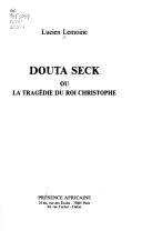 Douta Seck, ou, La tragédie du Roi Christophe by Lucien Lemoine