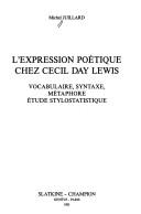 L' expression poétique chez Cecil Day Lewis by Michel Juillard