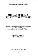 Cover of: Métamorphoses du récit de voyage: actes du colloque de la Sorbonne et du Sénat (2 mars 1985)