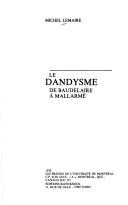 Cover of: Le dandysme de Baudelaire à Mallarmé by Michel Lemaire, Michel Lemaire