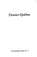 Cover of: Dossier-Québec by [realisé sous la direction de Jean Sarrazin... et de Claude Glayman..., assistés de Micheline Jérome].