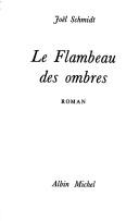 Cover of: Le flambeau des ombres by Joël Schmidt