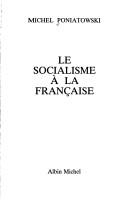 Cover of: Le socialisme a la française by Michel Poniatowski