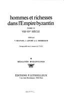 Cover of: Hommes et richesses dans l'Empire byzantin. by édité par V. Kravari, J. Lefort et C. Morrisson.