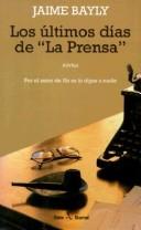 Cover of: Los últimos días de "La Prensa" by Jaime Bayly