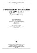 Cover of: L' architecture hospitalière au XIX siècle: l'exemple parisien