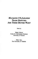 Cover of: Managing US-Japanese trade disputes: are there better ways?