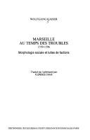 Marseille au temps des troubles, 1559-1596 by Wolfgang Kaiser