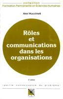 Cover of: Rôles et communications dans les organisations by Alex Mucchielli