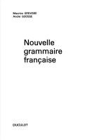 Cover of: Nouvelle grammaire française by Grevisse, Maurice., Grevisse, Maurice.