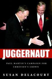 Cover of: Juggernaut: Paul Martin's campaign for Chrétien's crown