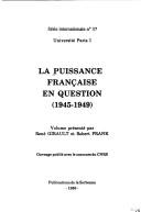 Cover of: La puissance française en question (1945-1949) by volume présenté par René Girault et Robert Frank.
