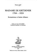 Cover of: Madame de Krüdener 1764-1824: romantisme et Sainte-Alliance