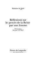 Cover of: Réflexions sur le procès de la Reine par une femme by Madame de Staël