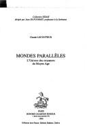 Cover of: Mondes parallèles: l'univers des croyances du Moyen Age