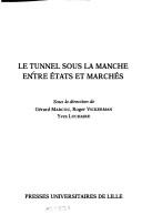 Cover of: Le Tunnel sous la Manche entre états et marchés