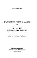 Cover of: L' annonce faite a Marco, ou, A l'aube et sans couronne: piece en 5 actes et 9 tableaux.