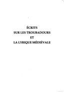 Cover of: Écrits sur les troubadours et la lyrique médiévale: (1961-1991)