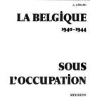 Cover of: La Belgique sous l'occupation, 1940-1944.