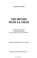 Cover of: Les jeunes dans la ville by Jean-Pierre Augustin