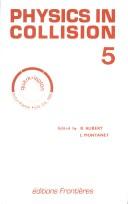 Cover of: Physics in collision 5 by edited by B. Aubert, L. Montanet.