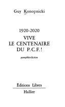 Cover of: 1920-2020 vive le centenaire du P.C.F.!: pamphlet-fiction.