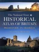 Cover of: The National Trust historical atlas of Britain, prehistoric and medieval by general editor, Nigel Saul.