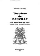 Cover of: Théodore de Banville: une famille pour un poète, biographie originale, historique et documentaire