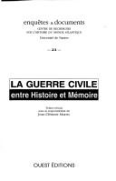 Cover of: La Guerre civile: entre histoire et mémoire