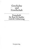 Cover of: Geschichte und Gesellschaft: Festschrift für Karl R. Stadler zum 60. Geburstag.