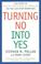 Cover of: Turning No Into Yes