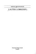 Cover of: Lauter Lobreden by Marcel Reich-Ranicki
