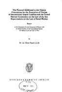 Cover of: The protocol additional to the Geneva Conventions for the Protection of Victims of International Armed Conflicts and the United Nations Convention on the Law of the Sea: repercussions on the Law of Naval Warfare : Report to the Committee for the Protection of Human Life in Armed Conflict of the International Society for Military Law and Law of War