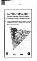 Cover of: Triangulación Centroamérica-México-EUA: una oportunidad para el desarrollo y la paz?