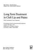 Cover of: Long term treatment in cleft lip and palate: with coordinated team approach : proceedings of the first international symposium, August 23rd/24th, 1979, Department of Pediatric Surgery, University of Bern, Switzerland