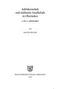 Cover of: Adelsherrschaft und Städtische Gesellschaft in Oberitalien 9. bis 12. Jahrhundert.