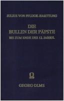 Cover of: Die Bullen der Päpste bis zum Ende des zwölften Jahrhunderts.