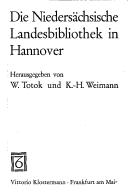 Cover of: Die Niedersächsische Landesbibliothek in Hannover by hrsg. von Wilhelm Totok und Karl-Heinz Weimann.