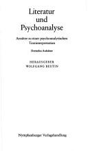 Cover of: Literatur und Psychoanalyse: Ansätze zu einer pyschoanalytischen Textinterpretation; dreizehn Aufsätze; herausgeber WolfgangBeutin.
