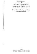 Cover of: Die Urgemeinde und das Grab Jesu: eine Analyse der Grablegungsgeschichte im Neuen Testament.
